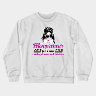 Entrepreneur Gifts Mompreneur just a mom chasing dreams and toddlers Crewneck Sweatshirt